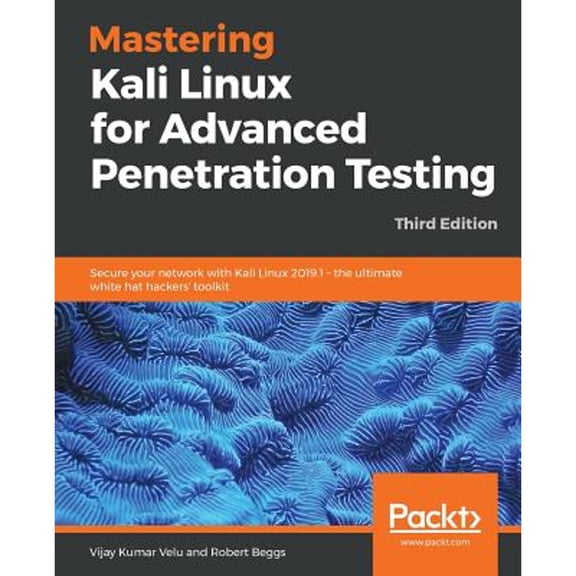 Pre-Owned Mastering Kali Linux for Advanced Penetration Testing - Third Edition: Secure your network with Kali Linux 2019.1 - the ultimate white hat hackers' to (Paperback) 178934056X 9781789340563