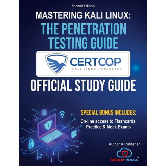 Mastering Kali Linux: The Penetration Testing Guide, (Paperback)