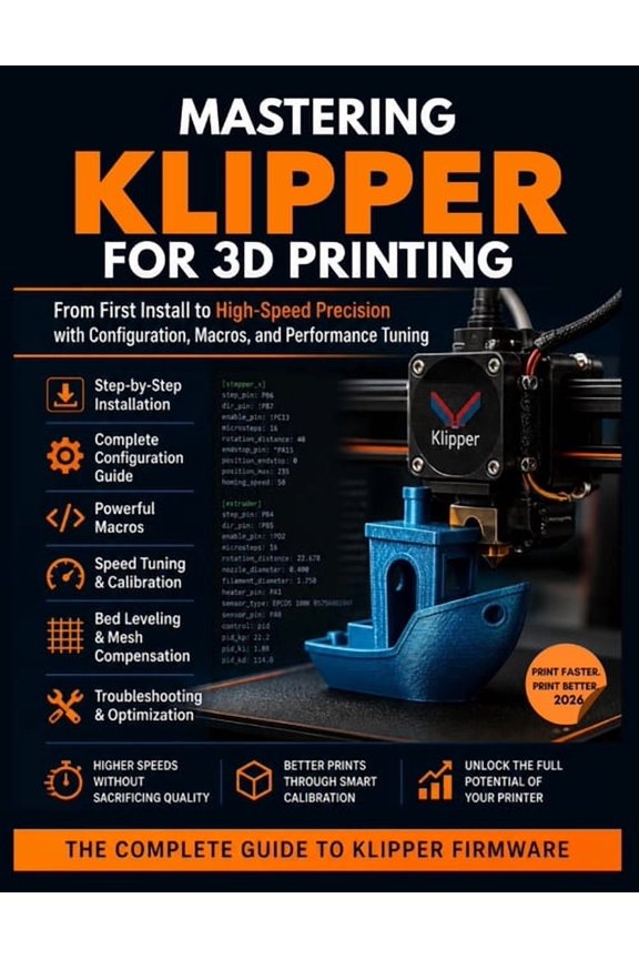 Mastering Klipper for 3D Printing: From First Install to High-Speed Precision: Configuration, Macros, and Performance Tu, (Paperback)