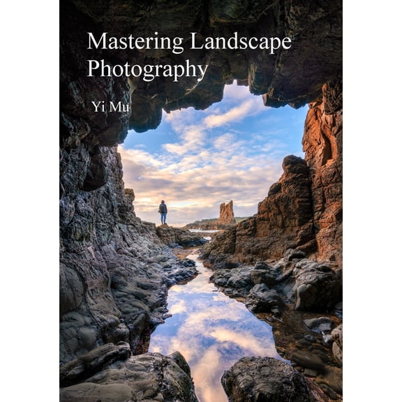 Mastering Landscape Photography, (Paperback)