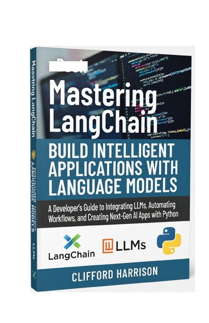 Mastering LangChain: Build Intelligent Applications with Language Models: A Developer's Guide to Integrating LLMs, Autom, (Paperback)
