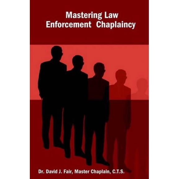 Mastering Law Enforcement Chaplaincy (Paperback)