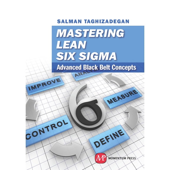 Mastering Lean Six Sigma: Advanced Black Belt Concepts, (Hardcover)