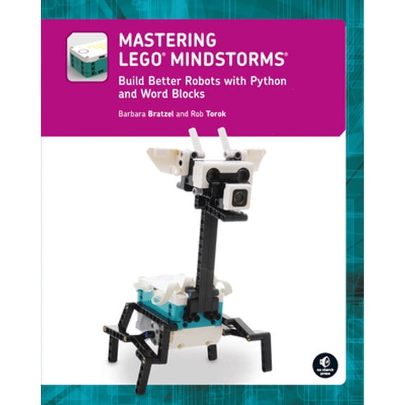 Pre-Owned Mastering Lego(r) Mindstorms: Build Better Robots with Python and Word Blocks (Paperback) by Barbara Bratzel, Rob Torok