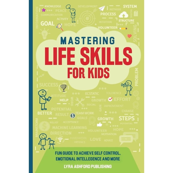 Mastering Life Skills For Kids: Fun Guide To Achieve Self Control Emotional Intelligence And More, (Paperback)