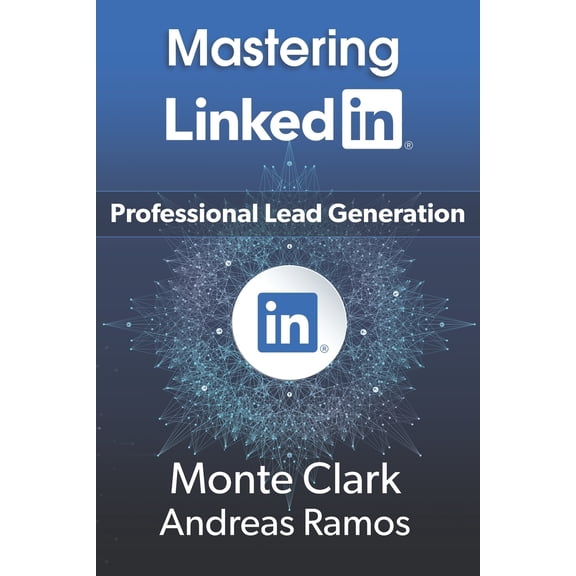 Mastering LinkedIn: For Professional Lead Generation (Paperback)