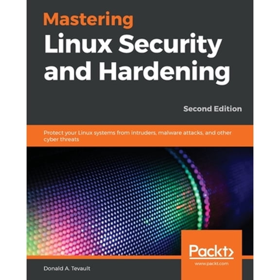 Pre-Owned Mastering Linux Security and Hardening: Protect your Linux systems from intruders, malware (Paperback 9781838981778) by Donald A. Tevault