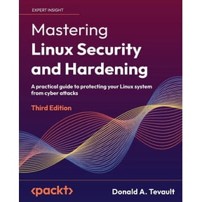 Mastering Linux Security and Hardening - Third Edition: A practical guide to protecting your Linux system from cyber attacks (Paperback)