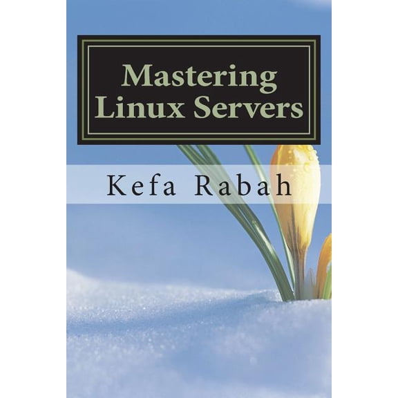 Mastering Linux Servers : Rhel6 - Centos 6 - Ubuntu 14.04 Lts (Paperback)
