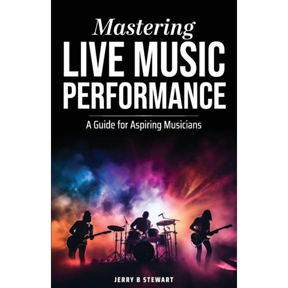 Mastering Live Music Performance, (Paperback)
