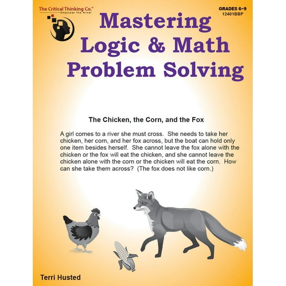 Mastering Logic and Math Problem Solving - Classic Puzzles, Brainteasers, and Logic Activities to Improve Confidence in Solving Problems (Grades 6-9)
