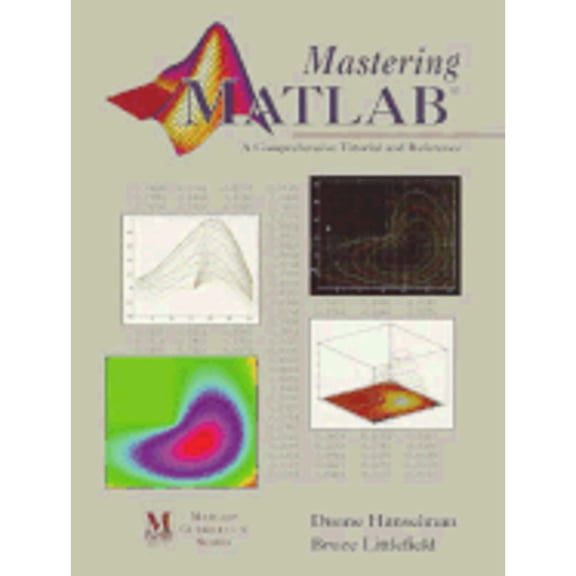 Pre-Owned Mastering MATLAB: A Comprehensive Tutorial and Reference (Paperback) 0131915940 9780131915947