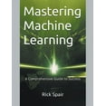 thumbnail image 1 of Mastering Machine Learning: A Comprehensive Guide to Success, (Paperback), 1 of 1
