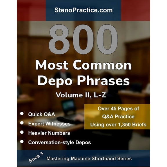 Mastering Machine Shorthand 800 Most Common Depo Phrases - Volume II: Court Reporting Practice, Speedbuilding, Briefs & Realistic Deposition Q&A - F, Book 3, (Paperback)