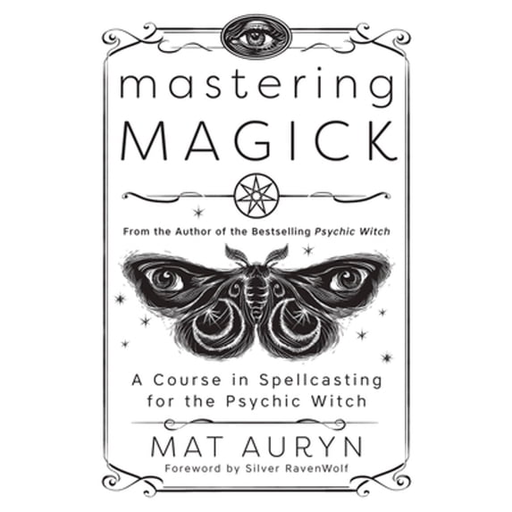 Pre-Owned Mastering Magick: A Course in Spellcasting for the Psychic Witch (Mat Auryn's Psychic Witch, 2), 9780738766041, 0738766046, Paperback,