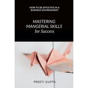 Mastering Managerial Skills for Success, Paperback