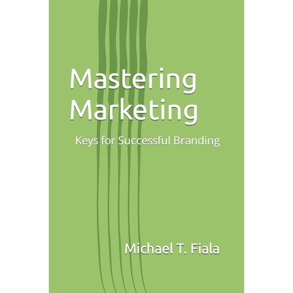 Mastering Marketing: Keys for Successful Branding (Paperback)