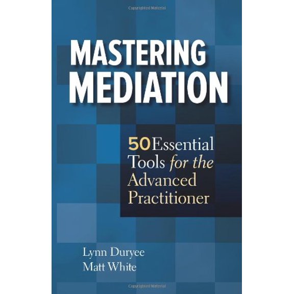 Pre-Owned Mastering Mediation: 50 Essential Tools for the Advanced Practitioner, 9780314282996, 0314282998, Paperback,