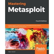 Mastering Metasploit - Fourth Edition Exploit systems, cover your tracks, and bypass security controls with the Metaspl, Paperback