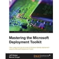 thumbnail image 1 of Mastering the Microsoft Deployment Toolkit: Take a deep dive into the world of Windows desktop deployment using the Microsoft Deployment Toolkit (Paperback), 1 of 1