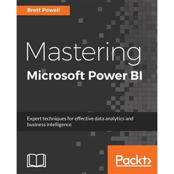 Pre-Owned Mastering Microsoft Power BI: Expert techniques for effective data analytics and business intelligence (Paperback) 1788297237 9781788297233