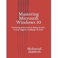 thumbnail image 1 of Live Smart Be More Productive: Mastering Microsoft Windows 10: Knowing what to do & doing at well, is your biggest challenge at work (Paperback), 1 of 1