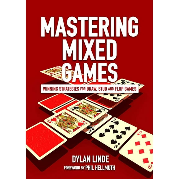 Mastering Mixed Games: Winning Strategies for Draw, Stud and Flop Games, (Paperback)