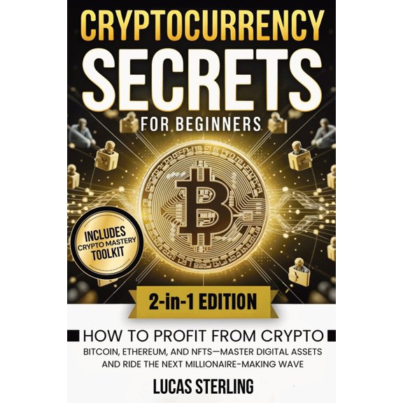 Mastering Money: A Personal Finance Book Cryptocurrency Secrets for Beginners: How to Profit from Crypto, Bitcoin, Ethereum, and NFTs-Master Digital Assets and R, Book 9, (Paperback)