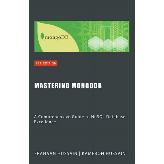 Mastering MongoDB: A Comprehensive Guide to NoSQL Database Excellence, (Paperback)