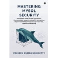 thumbnail image 1 of Mastering MySQL Security: Implement Data-at-rest encryption, Communicate securely using TLS encryption, Implement MySQL , (Paperback), 1 of 1
