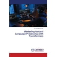 thumbnail image 1 of Mastering Natural Language Processing with Transformers, (Paperback), 1 of 1