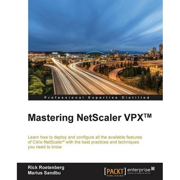 Mastering NetScaler VPX(TM): Learn how to deploy and configure all the available Citrix NetScaler features with the best, (Paperback)
