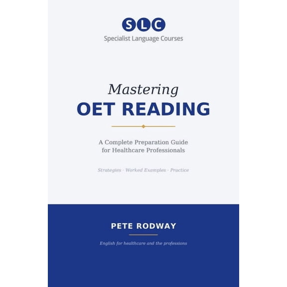 Mastering OET Reading: A Complete Preparation Guide for Healthcare Professionals, (Paperback)