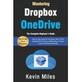 thumbnail image 1 of Mastering OneDrive & Dropbox: The Complete Beginner's Guide to Cloud Storage, Syncing & File Sharing: Step by Step Setup, (Paperback), 1 of 1