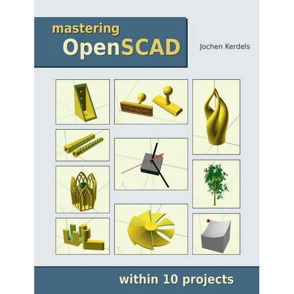 Mastering OpenSCAD: within 10 projects, (Paperback)