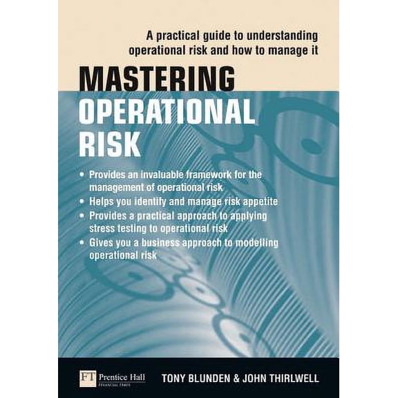 Mastering Operational Risk : A Practical Guide to Understanding Operational Risk and How to Manage It
