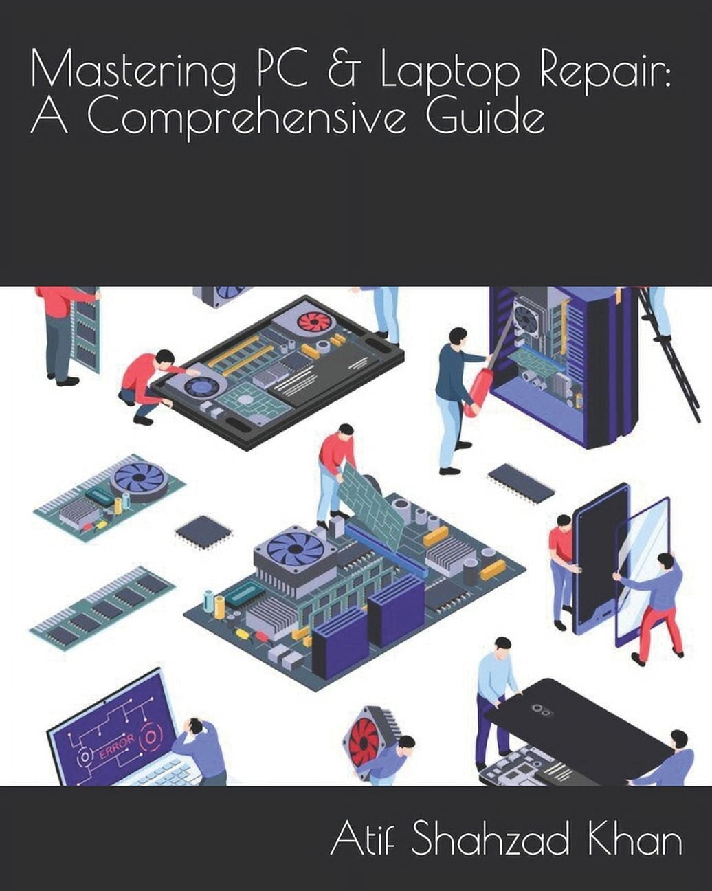 Mastering PC & Laptop Repair: A Comprehensive Guide (Paperback ...