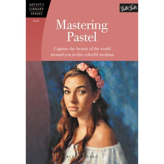 Pre-Owned Mastering Pastel: Capture the beauty of the world around you in this colorful medium (Artist's Library) Paperback