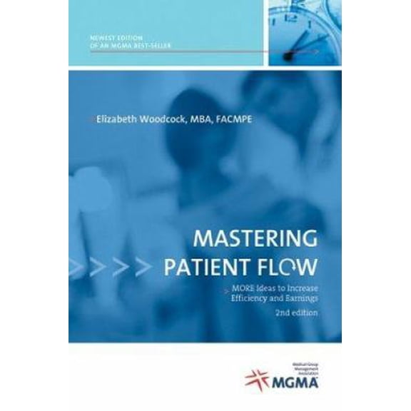 Pre-Owned Mastering Patient Flow: More Ideas to Increase Efficiency and Earnings (Paperback) 1568292287 9781568292281