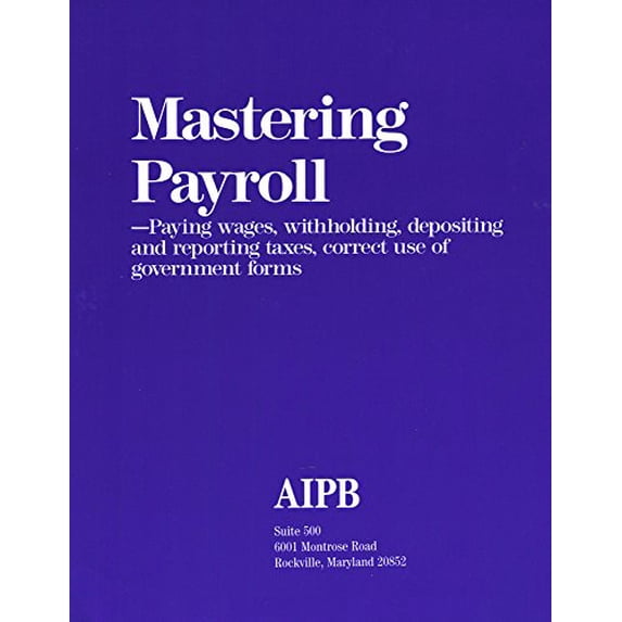 Pre-Owned Mastering Payroll: Paying Wages, Withholding, Depositing and Reporting Taxes, Correct Use of Government Forms (Paperback) 188482627X 9781884826276