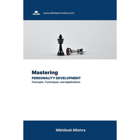 Mastering Personality Development: Concepts, Techniques, and Applications (Paperback)