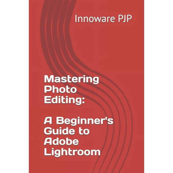 Mastering Photo Editing: A Beginner's Guide to Adobe Lightroom
