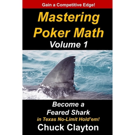 Pre-Owned Mastering Poker Math: Become a Feared Shark in Texas No-Limit Hold'em, 9781732386907, 1732386900, Paperback,