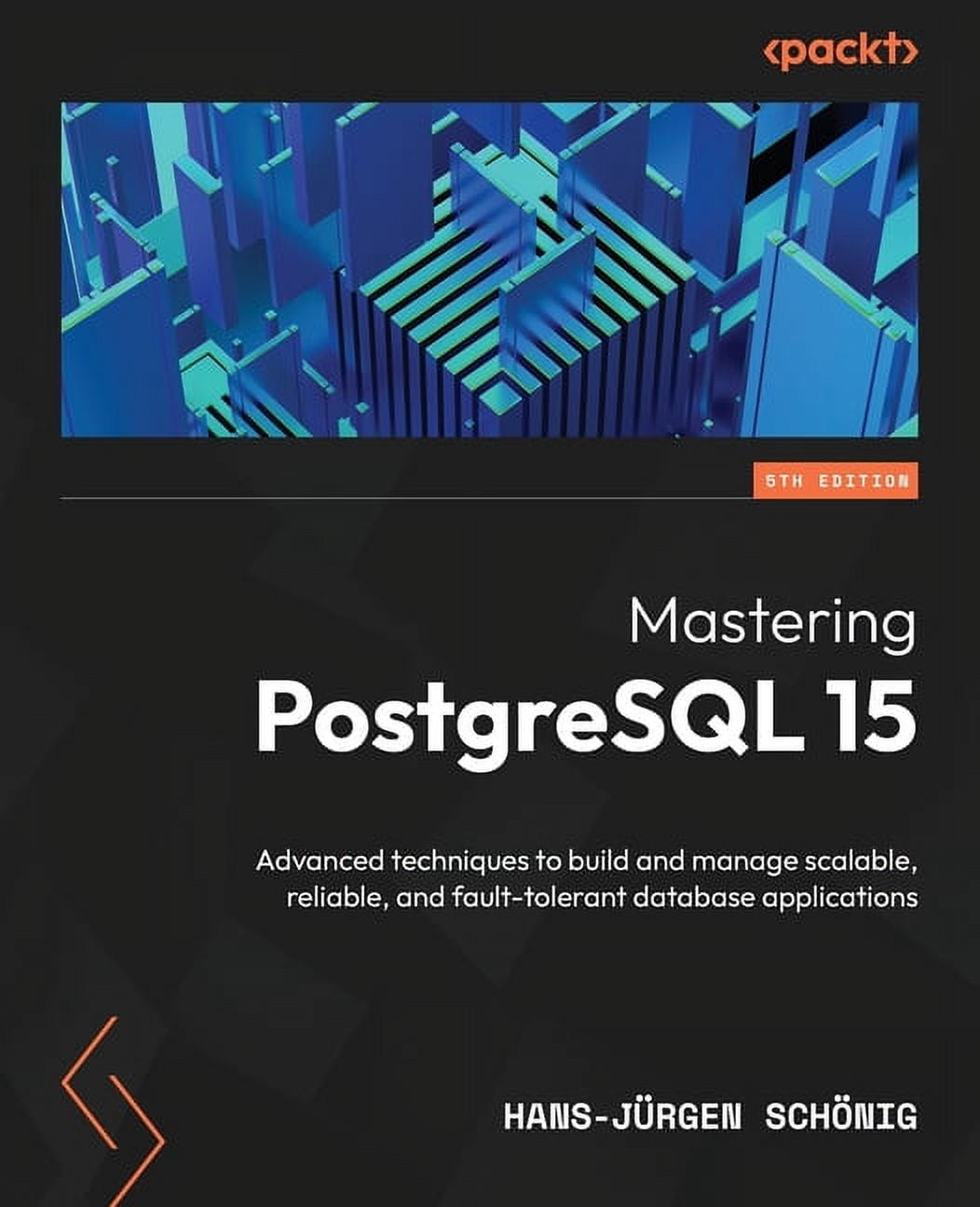 Mastering PostgreSQL 15 - Fifth Edition: Advanced techniques to build ...