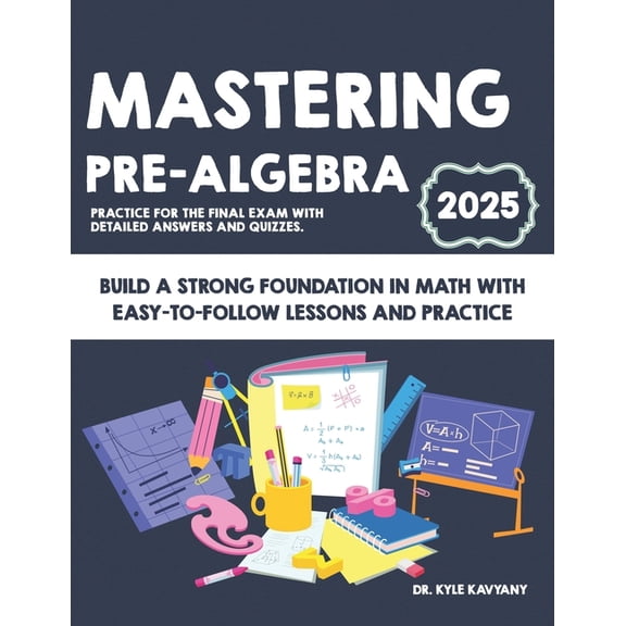 Mastering Pre-Algebra: Build a Strong Foundation in Math with Easy-to-Follow Lessons and Practice, (Paperback)