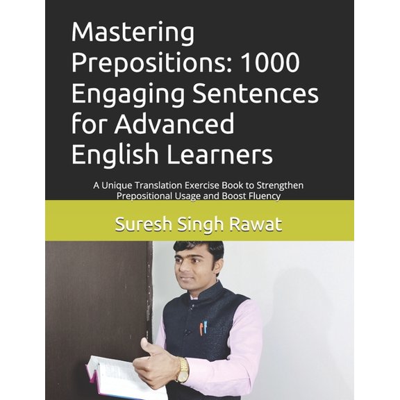 Master English Through Translation: A St Mastering Prepositions: 1000 Engaging Sentences for Advanced English Learners: A Unique Translation Exercise Book to Str, (Paperback)