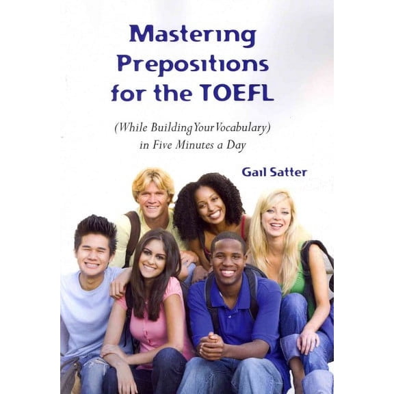 Mastering Prepositions for the TOEFL in Five Minutes a Day (Paperback) by Gail Satter