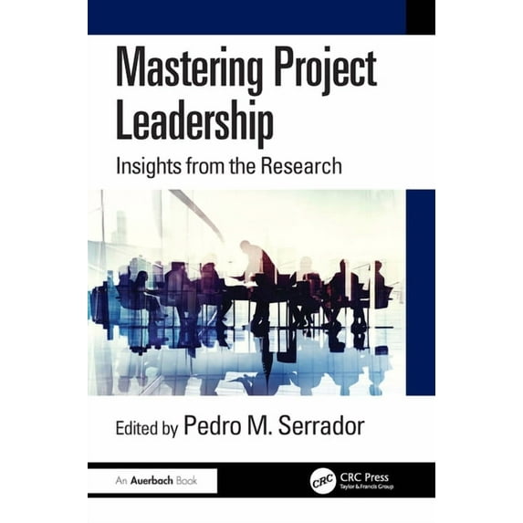 Mastering Project Leadership: Insights from the Research, (Paperback)