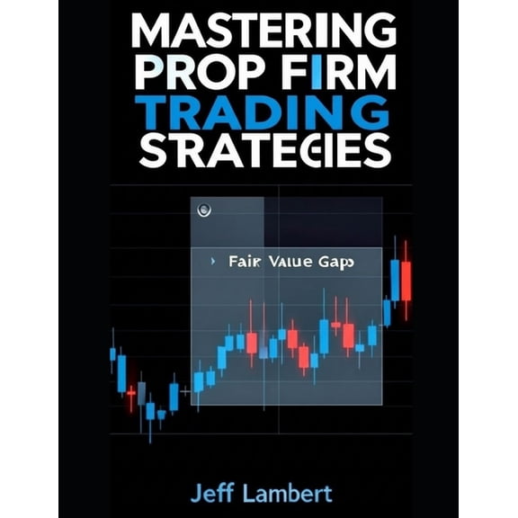 Mastering Prop Firm Trading Strategies, (Paperback)