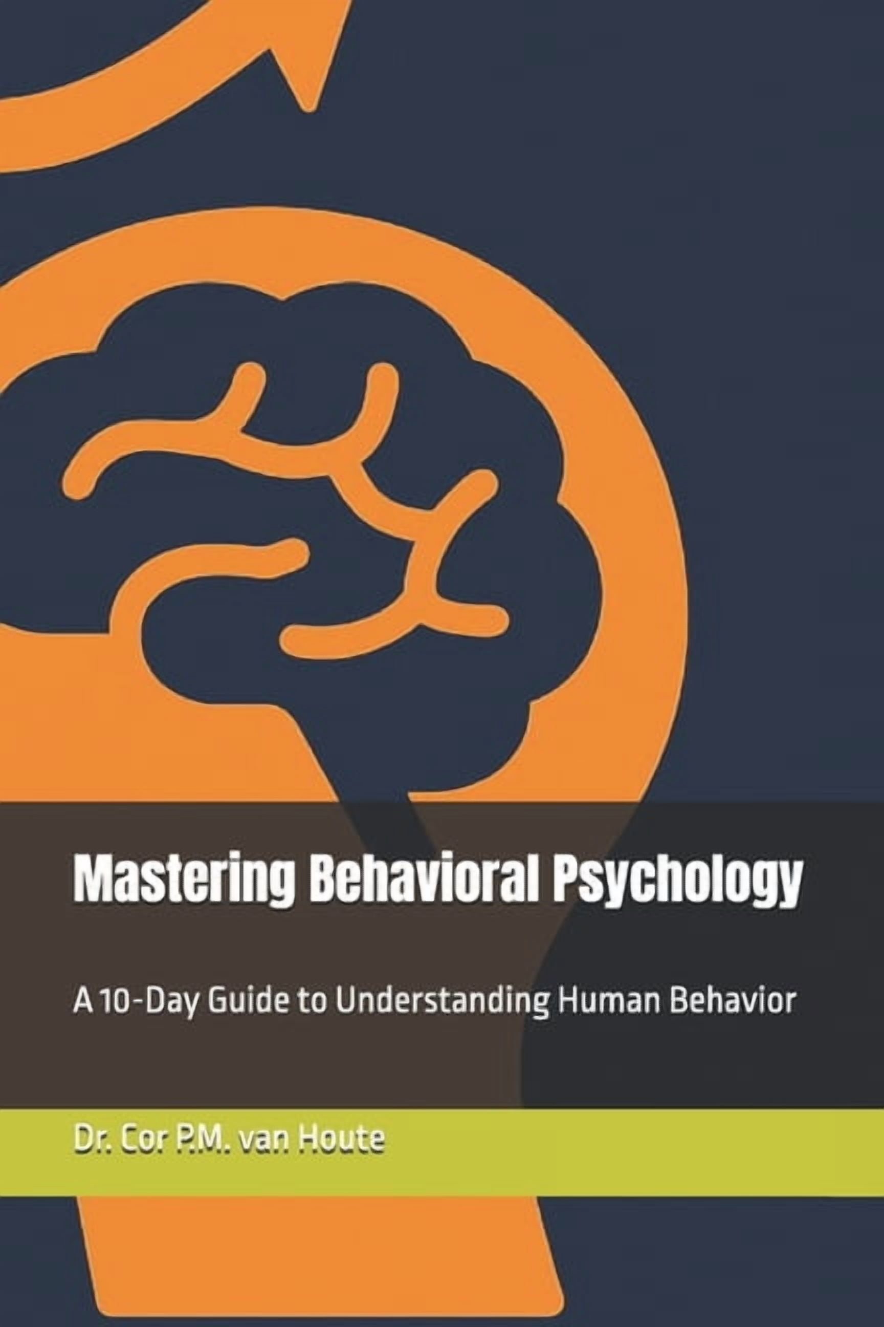 Mastering Psychology Mastering Behavioral Psychology: A 10-Day Guide to Understanding Human Behavior, Book 6, (Paperback)